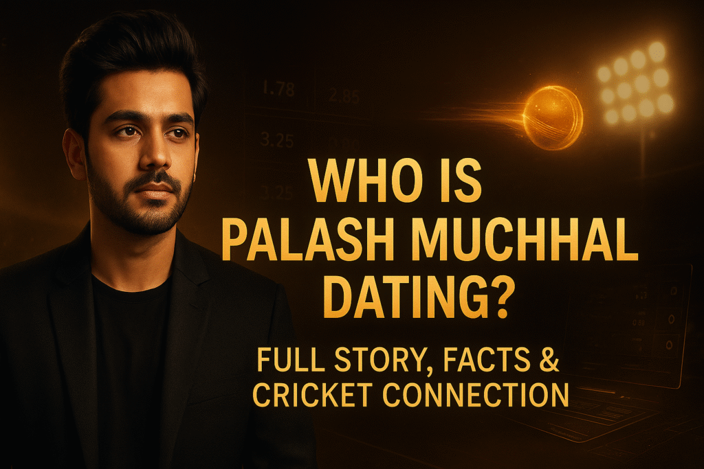 Who Is Palash Muchhal Dating? Full Story, Facts & Cricket Connection